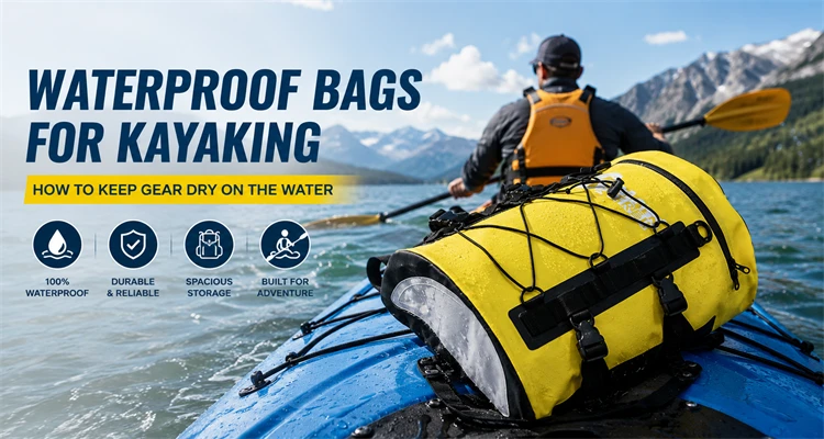 What Dry Bags Do You Need for Kayaking